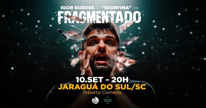 Imagem do IGOR FINA em: FRAGMENTADO (Tobatta Comedy - Jaraguá do Sul/SC)