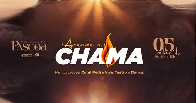 Imagem do IGREJA BATISTA PEDRA VIVA APRESENTA O MUSICAL DE PÁSCOA: "ACENDE A CHAMA"