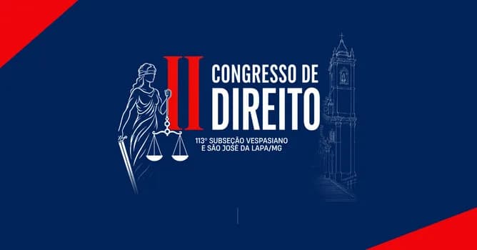Imagem do IIº Congresso de Direito da 113º SUBSEÇÃO - VESPASIANO E SÃO JOSÉ DA LAPA/MG