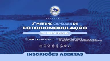 II MEETING CAPIXABA DE FOTOBIOMODULAÇÃO MULTIPROFISSIONAL em Serra