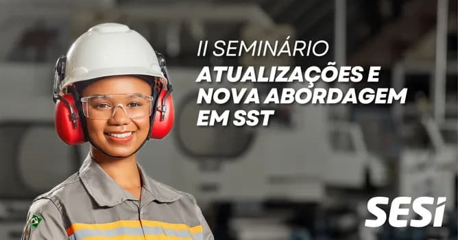 Imagem do II Seminário SESI SST Patos de Minas: Atualizações e nova abordagem em SST