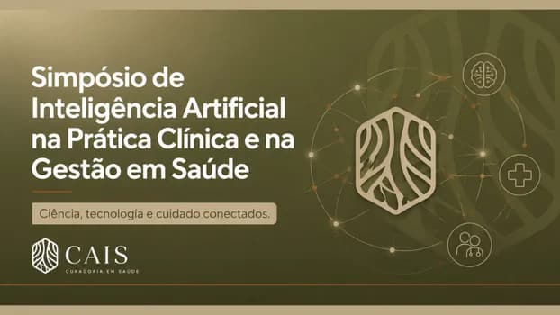 Imagem do II Simpósio Cais Curadoria: Inteligências Artificial na Prática Clínica e na Gestão em Saúde