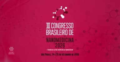 III CONGRESSO BRASILEIRO DE NANOMEDICINA I CONGRESSO LATINO-AMERICANO DE NANOMEDICINA em São Paulo