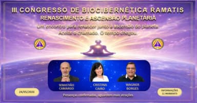 III CONGRESSO DE BIOCIBERNÉTICA RAMATIS - RENASCIMENTO E ASCENSÃO PLANETÁRIA em São Paulo