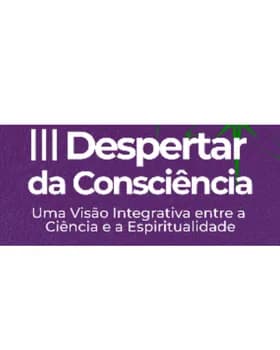 Imagem do III ENCONTRO Despertar da Consciênca: Uma Visão Integrativa entre a Ciência e Espiritualidade