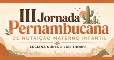 III JORNADA PERNAMBUCANA DE NUTRIÇÃO MATERNO INFANTIL em Recife