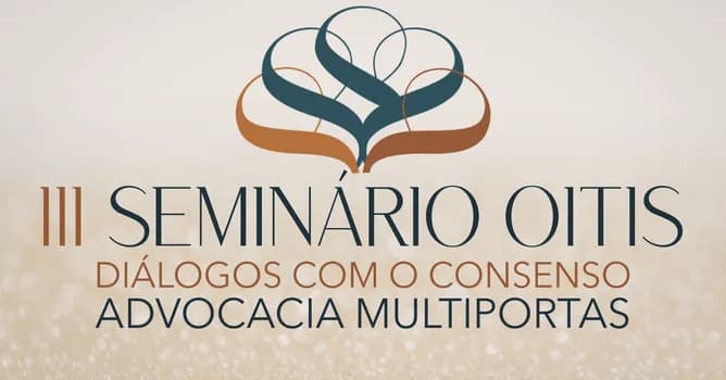 Imagem do III Seminário Oitis: diálogos com o consenso - Advocacia Multiportas (Evento Híbrido)