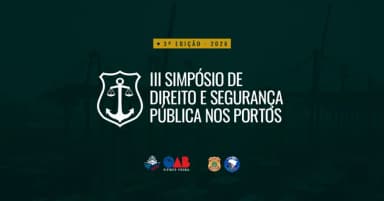 III Simpósio de Direito e Segurança Pública nos Portos em Brasília