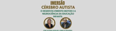 Imersão Cérebro Autista - O Desenvolvimento Motor e A Neurociência na Educação Infantil em Rio de Janeiro