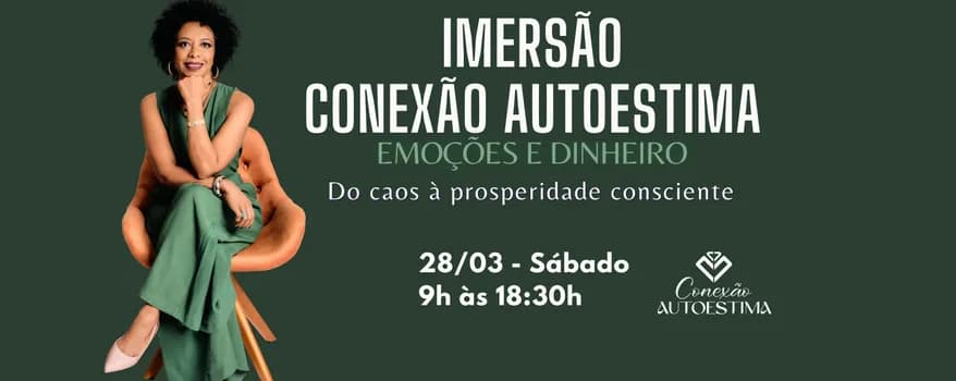 Imagem do Imersão CONEXÃO AUTOESTIMA Emoções e Dinheiro Do caos à prosperidade consciente