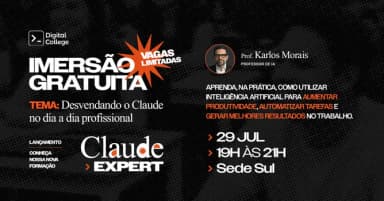 IMERSÃO DIGITAL - Desvendando a Usabilidade do Claude no Dia a Dia de Trabalho - Sede Sul em Fortaleza