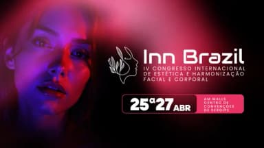 Inn Brazil - IV Congresso Internacional de Estética e Harmonização Facial e Corporal em Aracaju