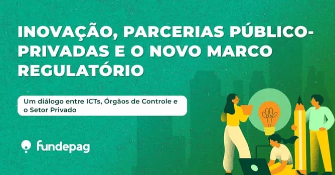Imagem do Inovação, Parcerias Público-Privadas e o Novo Marco Regulatório