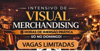 INTENSIVO de Visual Merchandising na prática - 8 horas de imersão no mundo do VM no varejo de moda em Curitiba
