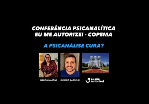 Imagem do IV CONFERÊNCIA PSICANALÍTICA EU ME AUTORIZEI - COPEMA - CURITIBA/PR