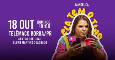 IVANGÉLICA - ELA TEM O TINO em TELÊMACO BORBA em Telêmaco Borba