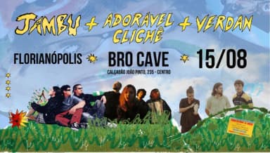 JAMBU + ADORÁVEL CLICHÊ + VERDAN na Bro Cave (Florianópolis) em Florianópolis