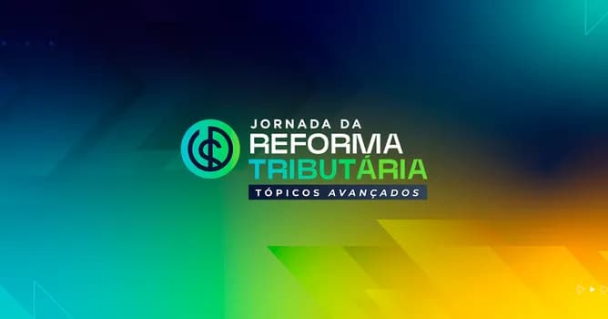 Imagem do JORNADA DA REFORMA TRIBUTÁRIA |Cenários Econômico-Tributários 2027–2032: Simulações e Modelagens
