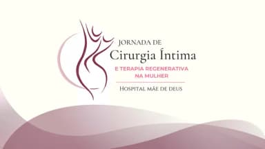 Jornada de Cirurgia Íntima e Terapia Regenerativa do Hospital Mãe de Deus em Porto Alegre