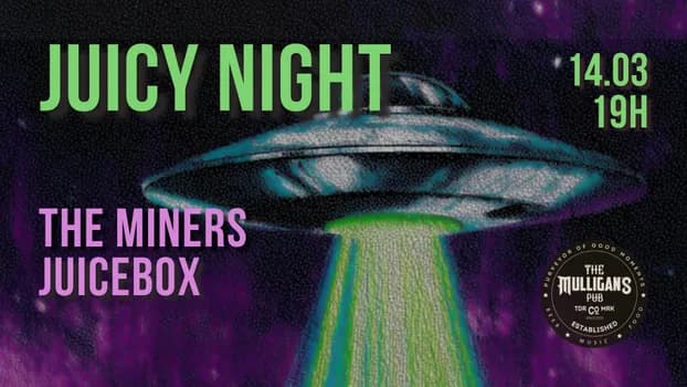 Imagem do Juicy Night - 14.03 - Mulligans Pub - The Miners e Juicebox - Agora ficou sério!