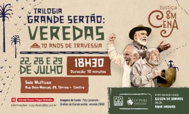 Justiça em Cena apresenta "Trilogia Grande Sertão: Veredas - 70 Anos de Travessia" em Rio de Janeiro