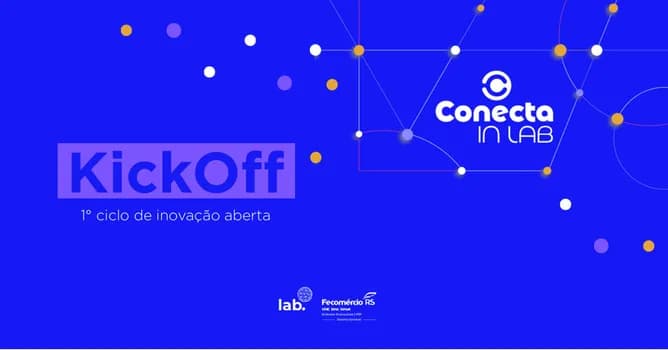 Imagem do Kickoff Conecta in Lab | Programa de Inovação Aberta do Lab Fecomércio-RS