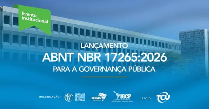 Imagem do LANÇAMENTO DA ABNT NBR 17265:2026 PARA A GOVERNANÇA PÚBLICA