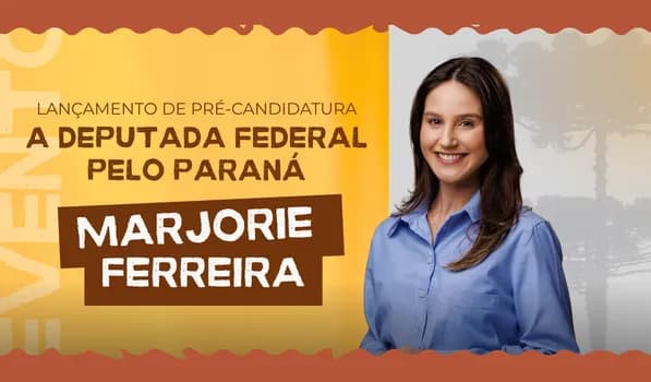 Imagem do Lançamento de Pré-candidatura à Deputada Federal pelo Paraná MARJORIE FERREIRA