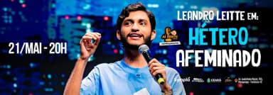 Leandro Leitte em HÉTERO AFEMINADO | 21/Mai Qui 20h em Fortaleza