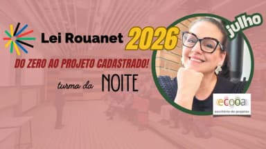 LEI ROUANET 2026: Do Zero ao Projeto Cadastrado! TURMA DA NOITE em São Paulo