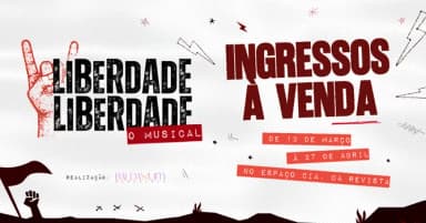 Liberdade, Liberdade - O Musical | SP | 26/04 (domingo) 20h em São Paulo