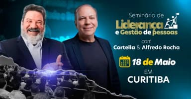 Liderança e Gestão de Pessoas com Mário Sérgio Cortella e Alfredo Rocha em Curitiba