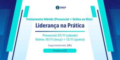 Liderança na Prática | Treinamento Híbrido (Presencial + Online ao Vivo) (Fortaleza/CE) em Fortaleza