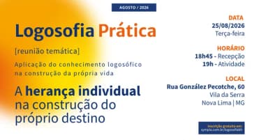 Logosofia Prática - Vila da Serra - A herança individual na construção do próprio destino em Nova Lima