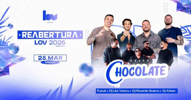 Imagem do LOV in CHOCOLATE - 28/03 (SÁBADO) Reabertura da LOV 2026 SHOW NACIONAL