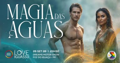LOVE IGUASSU 2026 - MAGIA DAS ÁGUAS em Foz do Iguaçu