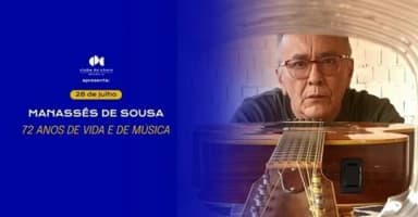 MANASSÉS DE SOUSA – 72 ANOS DE VIDA E DE MÚSICA em Brasília
