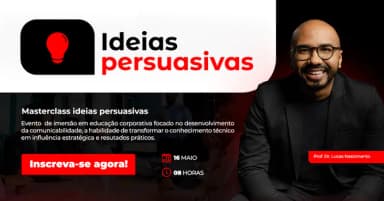 Masterclass Ideias Persuasivas com Prof. Dr. Lucas Nascimento em Feira de Santana