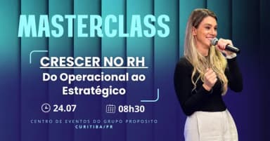 Masterclass RH Estratégico: Como Destravar sua Carreira e ser amplamente Reconhecida em Curitiba