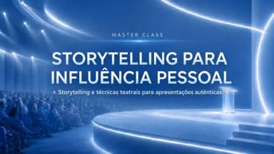 Masterclass: Storytelling para Influência Pessoal - Técnicas Teatrais para Apresentações Autênticas em São Paulo