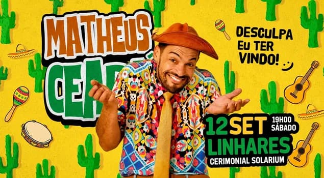 Imagem do Matheus Ceará - "Desculpa eu ter vindo!" - 12/09 Sábado as 19h - Cerimonial Solarium - Linhares/ES