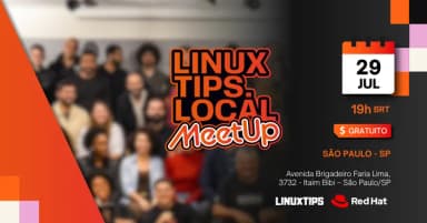 MeetUp LINUXtips.local SP - Red Hat em São Paulo