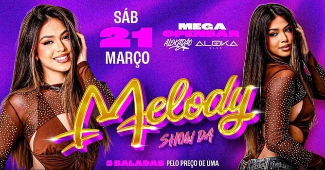 Imagem do MEGA ALOKADÃO OPENBAR - SHOW MELODY - 21 DE MARÇO SABADO - 3 BALADAS OPENBAR