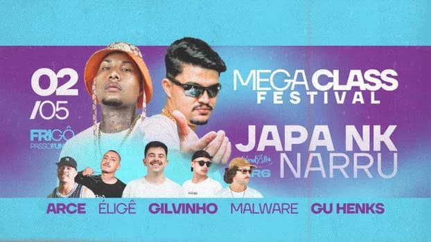 Imagem do MEGA CLASS FESTIVAL - 2º EDIÇÃO APRESENTA: JAPA NK + NARRU!