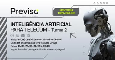 MENTORIA SOBRE INTELIGÊNCIA ARTIFICIAL PARA TELECOM - TURMA II - ONLINE! em Belo Horizonte