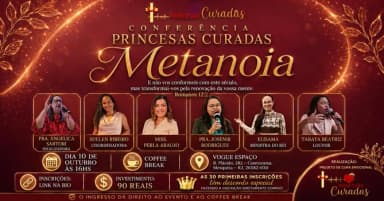 Metanoia - Encontro Princesas Curadas em Mesquita