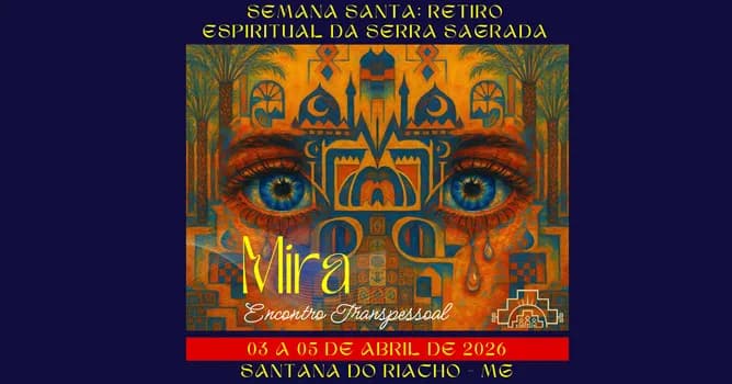 Imagem do MIRA: ENCONTRO TRANSPESSOAL DA SERRA SAGRADA NA SEMANA SANTA