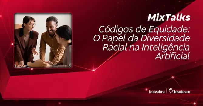 Imagem do MixTalks - Códigos de Equidade: O Papel da Diversidade Racial na Inteligência Artificial