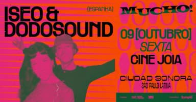 MUCHO! CIUDAD SONORA apresenta ISEO & DODOSOUND (Esp) no Cine Joia em São Paulo
