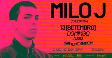 MUCHO! CIUDAD SONORA apresenta MILO J na Audio em São Paulo